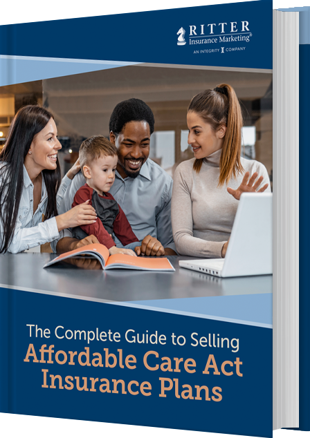 The Complete Guide to Selling Affordable Care Act Insurance Plans